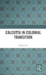 Calcutta in Colonial Transition