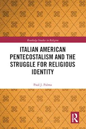 Italian American Pentecostalism and the Struggle for Religious Identity