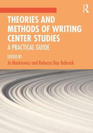 Theories and Methods of Writing Center Studies