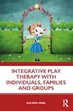 Integrative Play Therapy with Individuals, Families and Groups