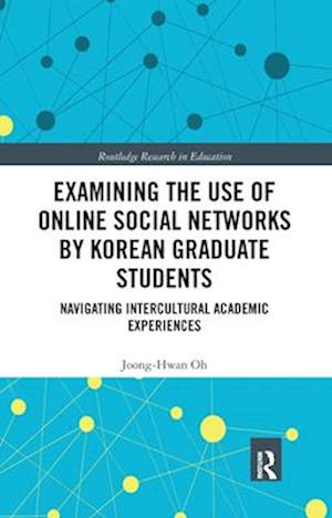 Examining the Use of Online Social Networks by Korean Graduate Students