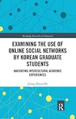 Examining the Use of Online Social Networks by Korean Graduate Students