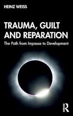 Trauma, Guilt and Reparation