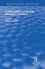 A Critical Edition of Thomas Middleton''s The Witch