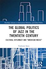 Global Politics of Jazz in the Twentieth Century