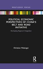 Political Economic Perspectives of China's Belt and Road Initiative