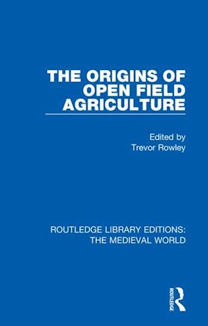 The Origins of Open Field Agriculture