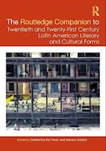 Routledge Companion to Twentieth and Twenty-First Century Latin American Literary and Cultural Forms