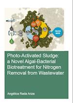 Photo-Activated Sludge: A Novel Algal-Bacterial Biotreatment for Nitrogen Removal from Wastewater