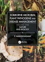 Soilborne Microbial Plant Pathogens and Disease Management, Volume One