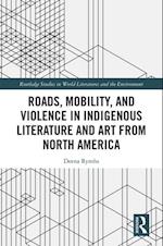Roads, Mobility, and Violence in Indigenous Literature and Art from North America