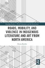 Roads, Mobility, and Violence in Indigenous Literature and Art from North America