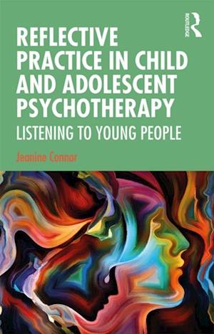 Reflective Practice in Child and Adolescent Psychotherapy