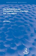 Mathematical and Philosophical Works of the Right Rev. John Wilkins