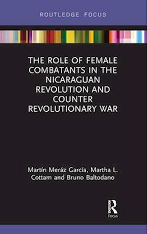 Role of Female Combatants in the Nicaraguan Revolution and Counter Revolutionary War