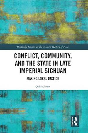 Conflict, Community, and the State in Late Imperial Sichuan