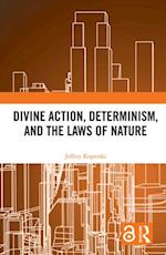 Divine Action, Determinism, and the Laws of Nature