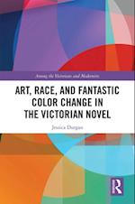 Art, Race, and Fantastic Color Change in the Victorian Novel