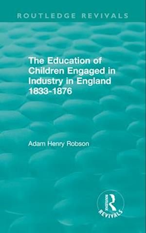 Education of Children Engaged in Industry in England 1833-1876