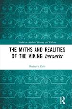 Myths and Realities of the Viking Berserkr