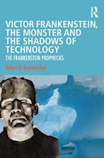 Victor Frankenstein, the Monster and the Shadows of Technology