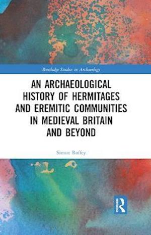 Archaeological History of Hermitages and Eremitic Communities in Medieval Britain and Beyond