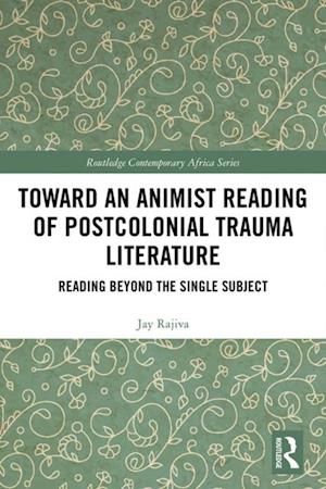 Toward an Animist Reading of Postcolonial Trauma Literature