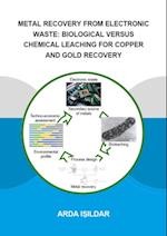 Metal Recovery from Electronic Waste: Biological Versus Chemical Leaching for Recovery of Copper and Gold