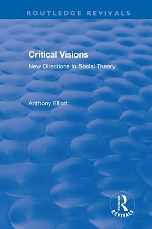 Routledge Revivals: Anthony Elliott: Early Works in Social Theory