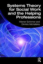 Systems Theory for Social Work and the Helping Professions