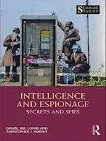 Intelligence and Espionage: Secrets and Spies