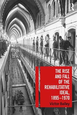 Rise and Fall of the Rehabilitative Ideal, 1895-1970