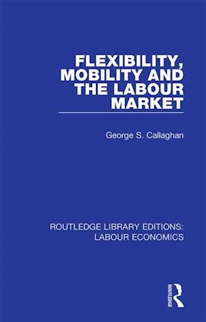 Flexibility, Mobility and the Labour Market