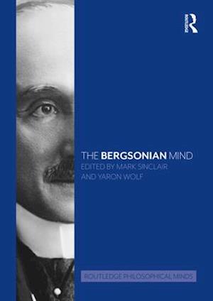 The Bergsonian Mind