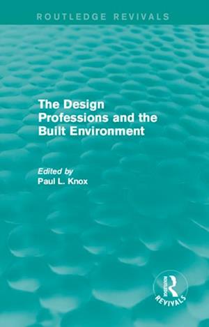 Routledge Revivals: The Design Professions and the Built Environment (1988)