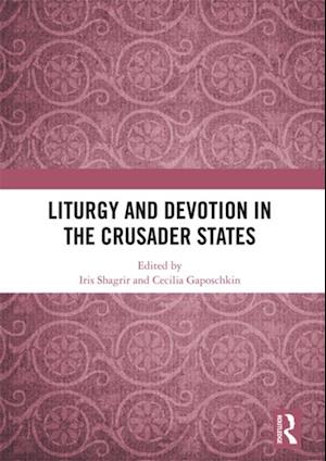 Liturgy and Devotion in the Crusader States