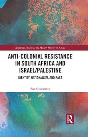 Anti-Colonial Resistance in South Africa and Israel/Palestine