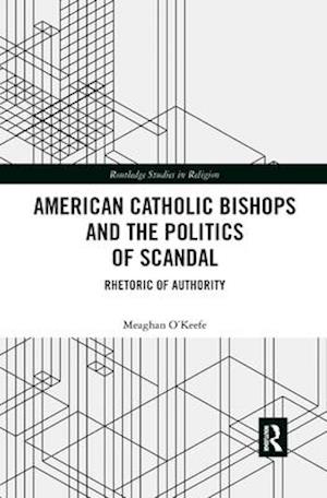 American Catholic Bishops and the Politics of Scandal