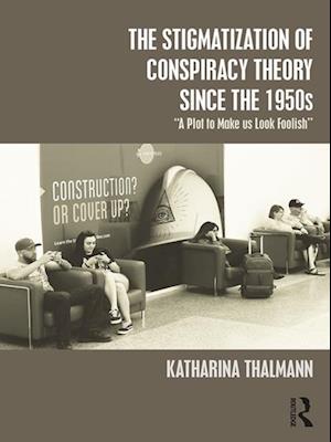 Stigmatization of Conspiracy Theory since the 1950s