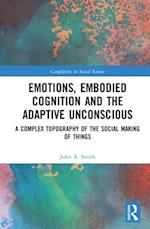Emotions, Embodied Cognition and the Adaptive Unconscious