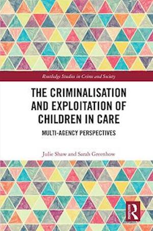 The Criminalisation and Exploitation of Children in Care