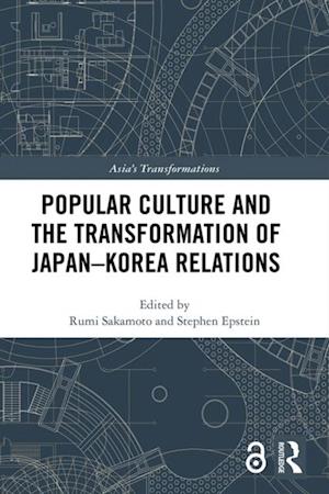 Popular Culture and the Transformation of Japan-Korea Relations