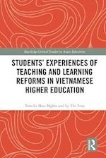 Students'' Experiences of Teaching and Learning Reforms in Vietnamese Higher Education