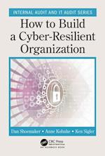How to Build a Cyber-Resilient Organization