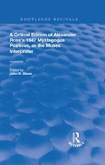 A Critical Edition of Alexander''s Ross''s 1647 Mystagogus Poeticus, or The Muses Interpreter