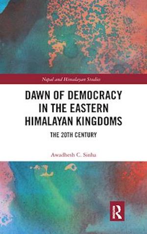 Dawn of Democracy in the Eastern Himalayan Kingdoms