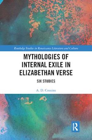 Mythologies of Internal Exile in Elizabethan Verse