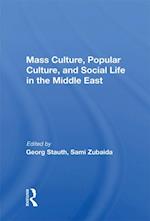 Mass Culture, Popular Culture, And Social Life In The Middle East