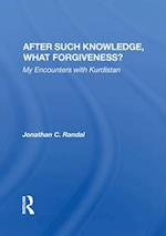 After Such Knowledge, What Forgiveness?