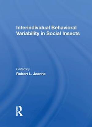 Interindividual Behavioral Variability in Social Insects